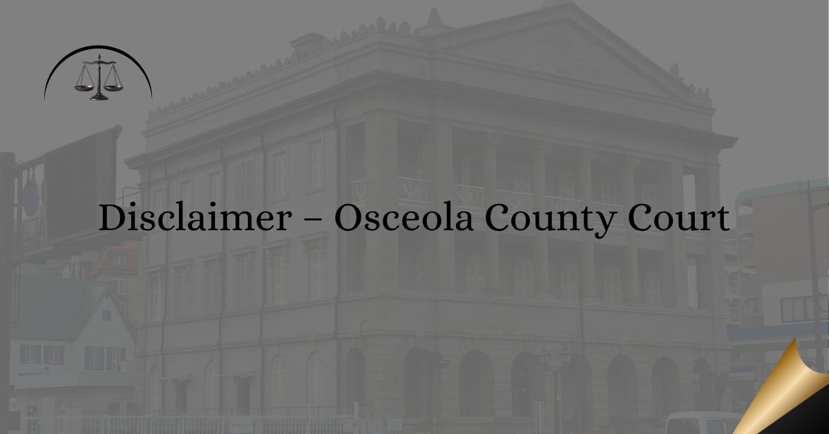Disclaimer – Osceola County Court