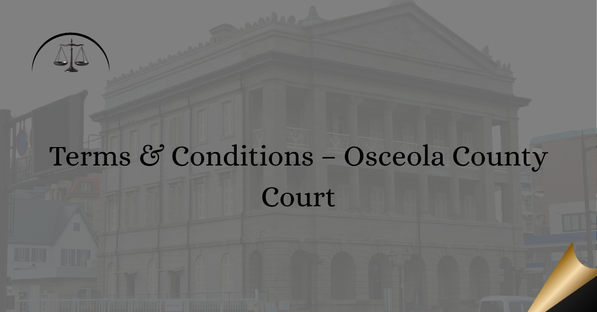 Terms & Conditions – Osceola County Court